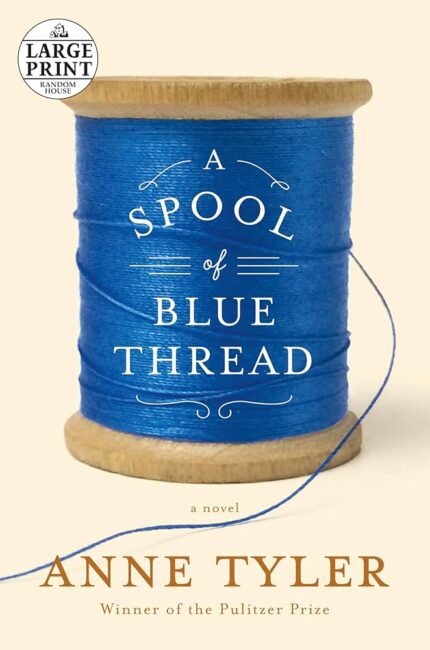 A Spool of Blue Thread  By Anne Tyler