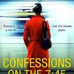 Confessions on the 7:45 By Lisa Unger