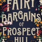 The Fairy Bargains of Prospect Hill  By Rowenna Miller
