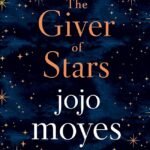 The Giver of Stars By Jojo Moyes