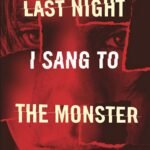 Last Night I Sang to the Monster By Benjamin Alire Sáenz