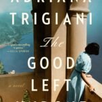 The Good Left Undone  By Adriana Trigiani