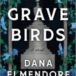 Grave Birds  By Dana Elmendorf
