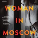Our Woman in Moscow  By Beatriz Williams
