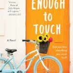 Close Enough to Touch  By Colleen Oakley
