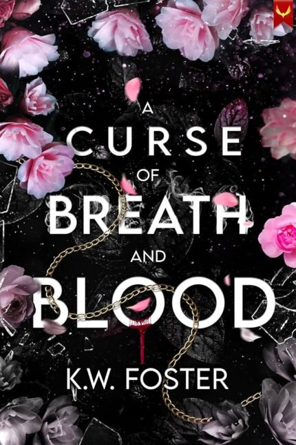 A Curse of Breath and Blood By K.W. Foster