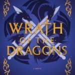 Wrath of the Dragons By Olivia Rose Darling