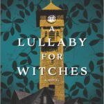 A Lullaby for Witches By Hester Fox