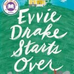 Evvie Drake Starts Over  By Linda Holmes