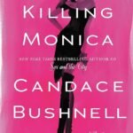 Killing Monica  By Candace Bushnell