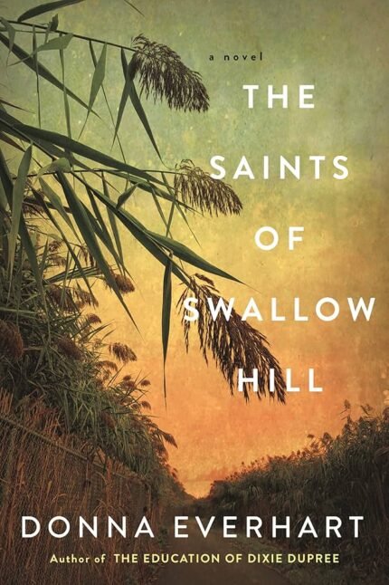 The Saints of Swallow Hill By Donna Everhart