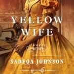 Yellow Wife  By Sadeqa Johnson