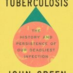 Everything Is Tuberculosis By John Green