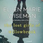 The Lost Girls of Willowbrook  By Ellen Marie Wiseman
