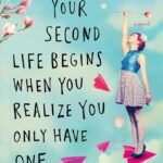 Your Second Life Begins When You Realize You Only Have One  By Raphaëlle Giordano
