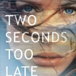 Two Seconds Too Late By Dani Pettrey