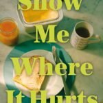 Show Me Where It Hurts  By Claire Gleeson