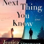 The Next Thing You Know By Jessica Strawser