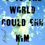 Ways the World Could End  By Kim Hooper