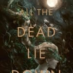 All the Dead Lie Down  By Kyrie McCauley