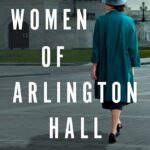 The Women of Arlington Hall  By Jane Healey