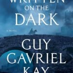 Written on the Dark  By Guy Gavriel Kay
