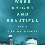 When We Were Bright And Beautiful  By Jillian Medoff