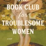 The Book Club for Troublesome Women By Marie Bostwick