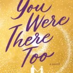You Were There Too By Colleen Oakley