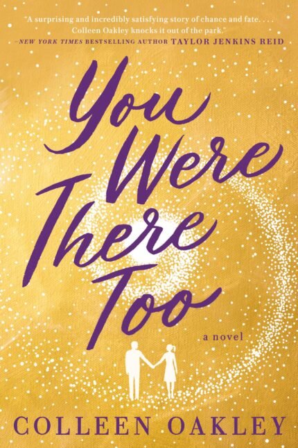 You Were There Too By Colleen Oakley
