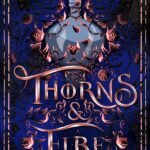 Thorns & Fire  By Helen Scheuerer