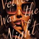Velvet Was the Night By Silvia Moreno-Garcia
