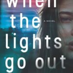 When the Lights Go Out  By Mary Kubica