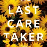 The Last Caretaker  By Jessica Strawser