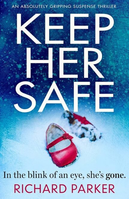 Keep Her Safe By Richard Jay Parker