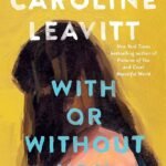 With or Without You By Caroline Leavitt