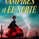 Vampires of El Norte By Isabel Cañas