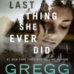 The Last Thing She Ever Did  By Gregg Olsen