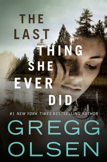 The Last Thing She Ever Did  By Gregg Olsen