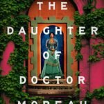 The Daughter of Doctor Moreau By Silvia Moreno-Garcia