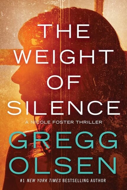 The Weight of Silence  By Gregg Olsen