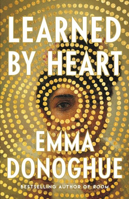 Learned by Heart By Emma Donoghue