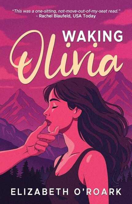 Waking Olivia  By Elizabeth O'Roark