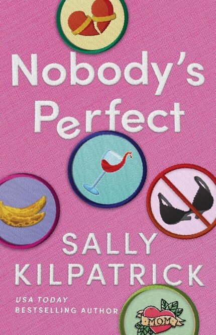 Nobody's Perfect  By Sally Kilpatrick