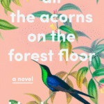 All the Acorns on the Forest Floor By Kim Hooper