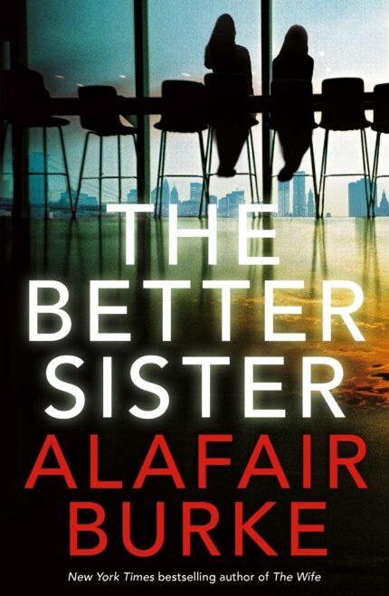 The Better Sister  By Alafair Burke