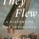 They Flew By Carlos M.N. Eire