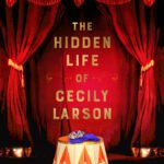 The Hidden Life of Cecily Larson By Ellen Baker