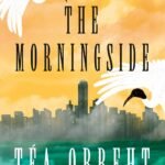 The Morningside By Téa Obreht