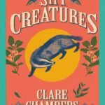 Shy Creatures  By Clare Chambers
